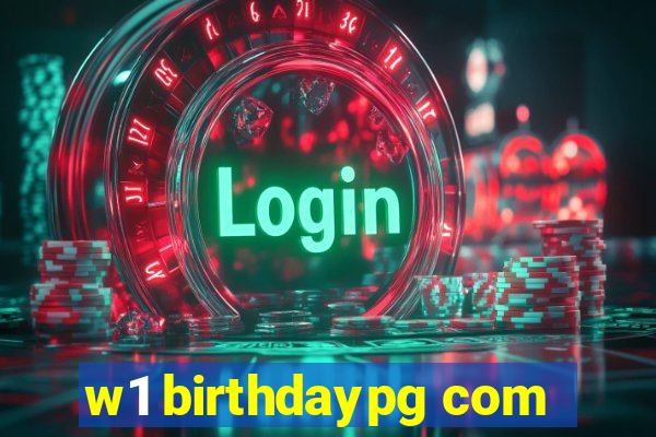 w1 birthdaypg com